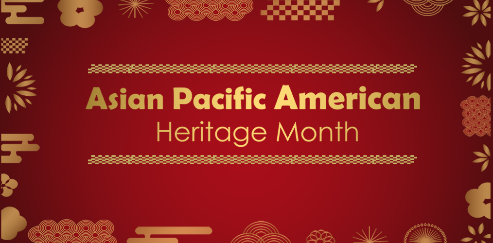Celebrates our Asian Pacific American Community || Celebra la comunidad Asiática Pacífica Americana